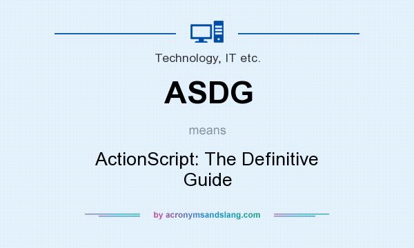 What does ASDG mean? It stands for ActionScript: The Definitive Guide