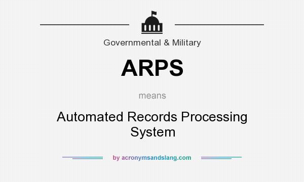What does ARPS mean? It stands for Automated Records Processing System