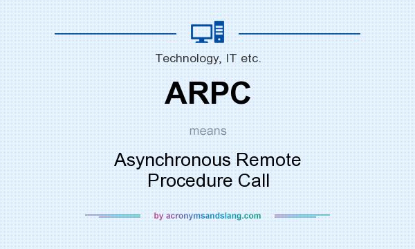 What does ARPC mean? It stands for Asynchronous Remote Procedure Call