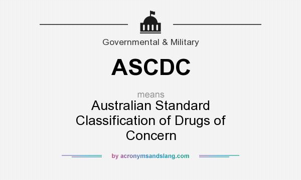 What does ASCDC mean? It stands for Australian Standard Classification of Drugs of Concern
