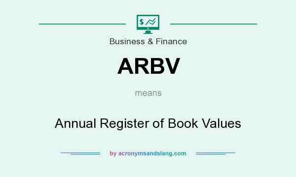 What does ARBV mean? It stands for Annual Register of Book Values