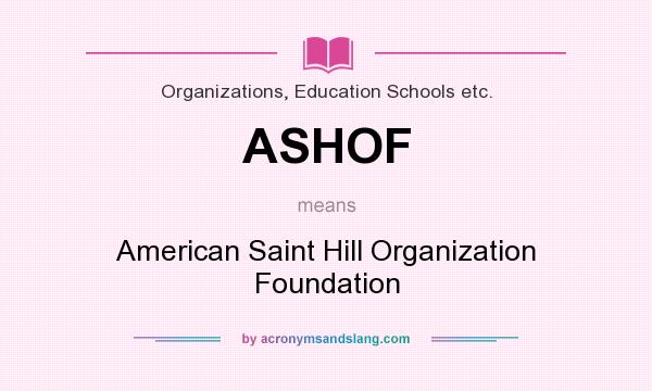 What does ASHOF mean? It stands for American Saint Hill Organization Foundation