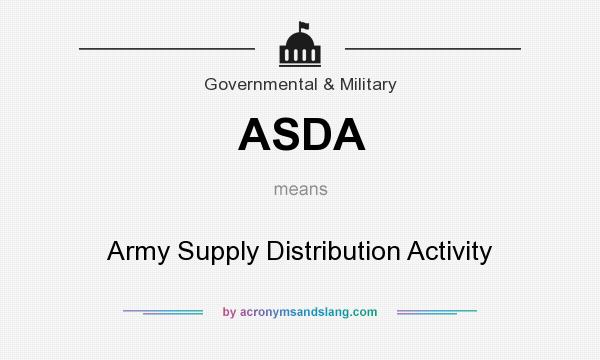 What does ASDA mean? It stands for Army Supply Distribution Activity