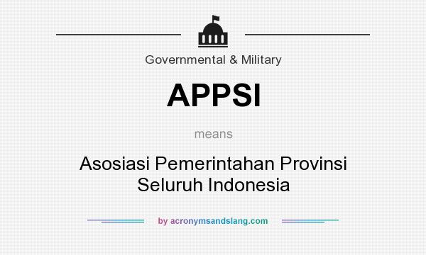 What does APPSI mean? It stands for Asosiasi Pemerintahan Provinsi Seluruh Indonesia