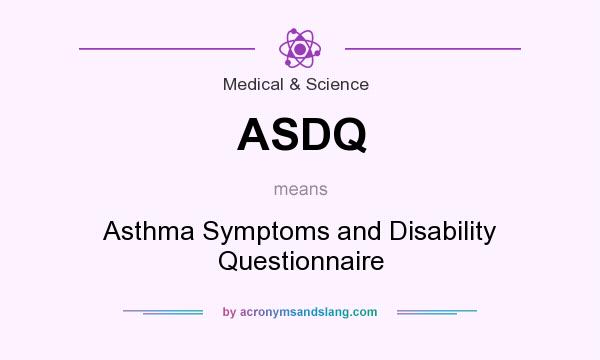 What does ASDQ mean? It stands for Asthma Symptoms and Disability Questionnaire