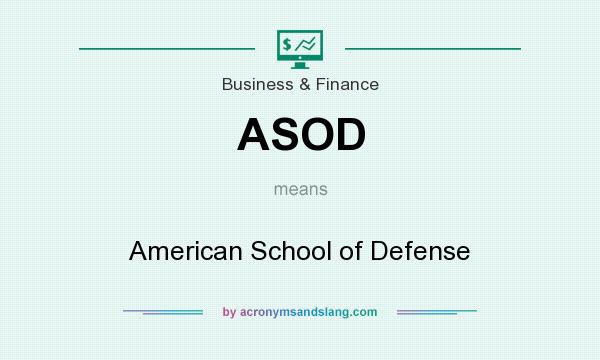 What does ASOD mean? It stands for American School of Defense