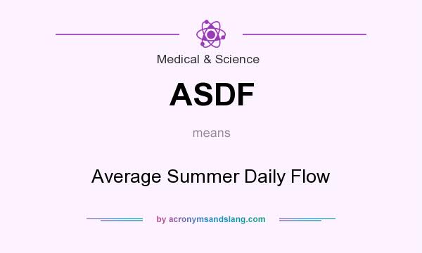 What does ASDF mean? It stands for Average Summer Daily Flow