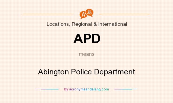 What does APD mean? It stands for Abington Police Department