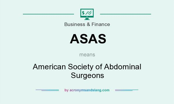 What does ASAS mean? It stands for American Society of Abdominal Surgeons