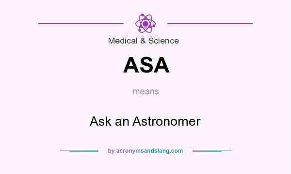 What does ASA mean? It stands for Ask an Astronomer