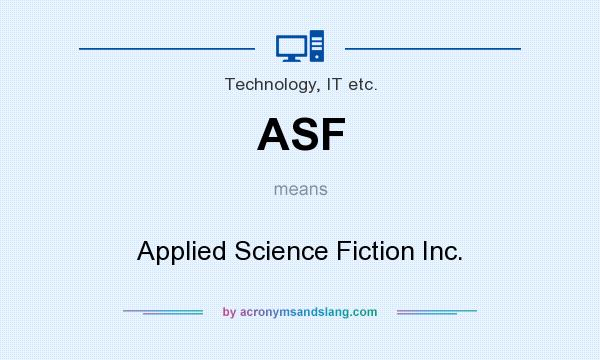 What does ASF mean? It stands for Applied Science Fiction Inc.