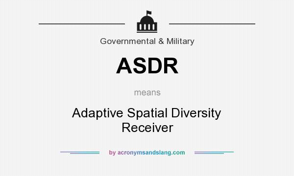 What does ASDR mean? It stands for Adaptive Spatial Diversity Receiver