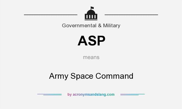 What does ASP mean? It stands for Army Space Command