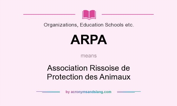What does ARPA mean? It stands for Association Rissoise de Protection des Animaux