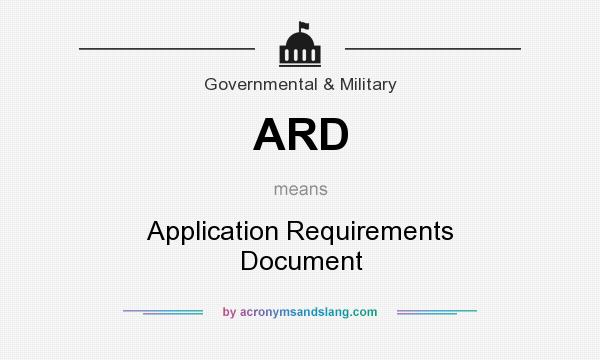 What does ARD mean? It stands for Application Requirements Document