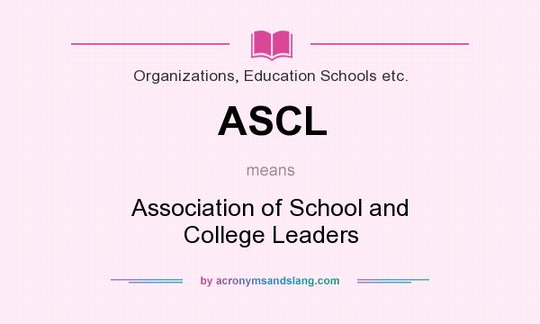 What does ASCL mean? It stands for Association of School and College Leaders