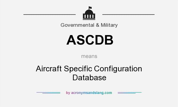 What does ASCDB mean? It stands for Aircraft Specific Configuration Database