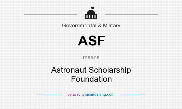 What does ASF mean? It stands for Astronaut Scholarship Foundation