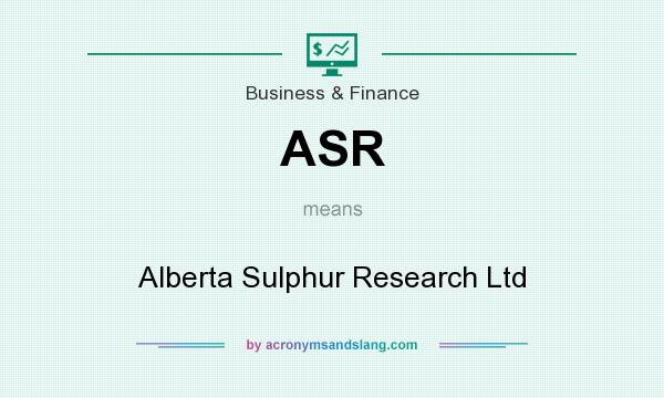 What does ASR mean? It stands for Alberta Sulphur Research Ltd