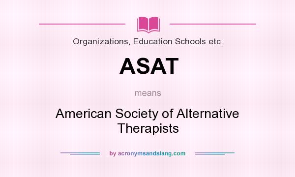 What does ASAT mean? It stands for American Society of Alternative Therapists