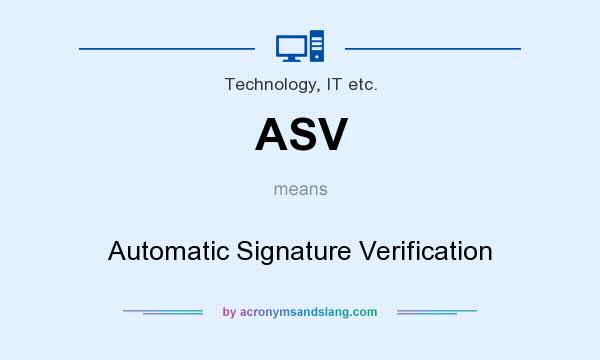 What does ASV mean? It stands for Automatic Signature Verification