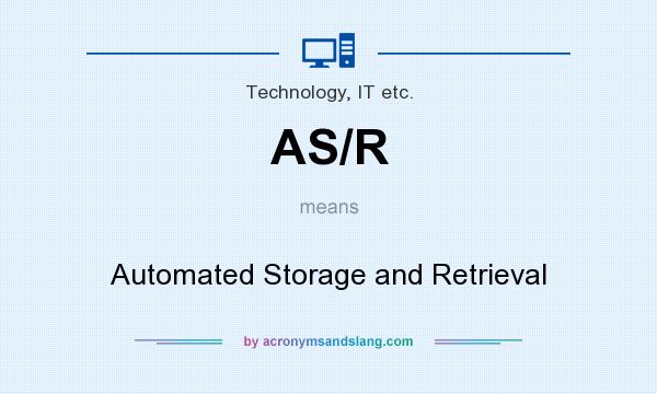 What does AS/R mean? It stands for Automated Storage and Retrieval