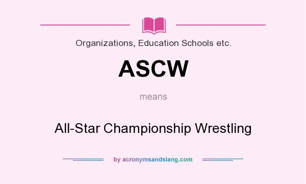 What does ASCW mean? It stands for All-Star Championship Wrestling