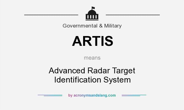 What does ARTIS mean? It stands for Advanced Radar Target Identification System