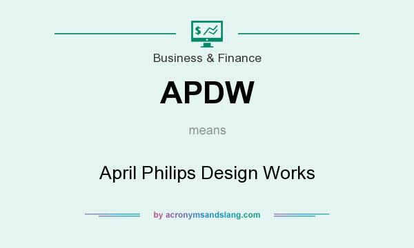 What does APDW mean? It stands for April Philips Design Works