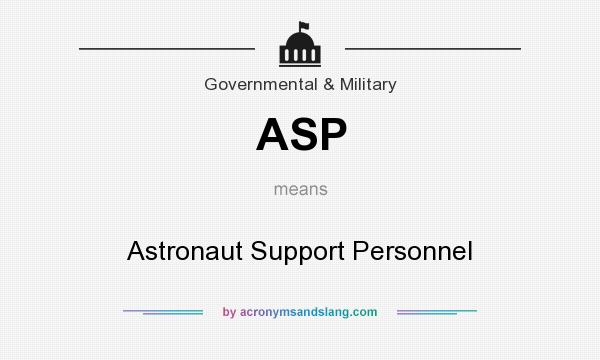 What does ASP mean? It stands for Astronaut Support Personnel