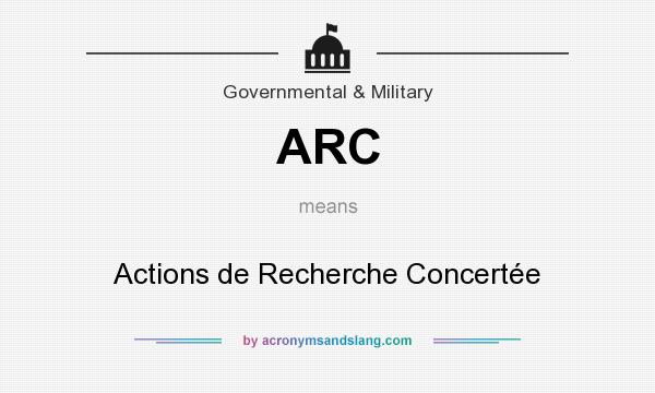 What does ARC mean? It stands for Actions de Recherche Concertée