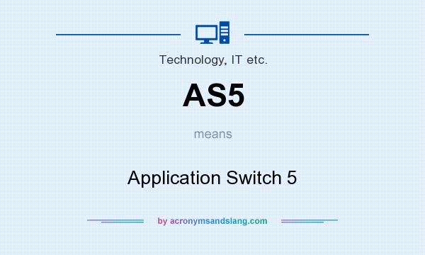 What does AS5 mean? It stands for Application Switch 5