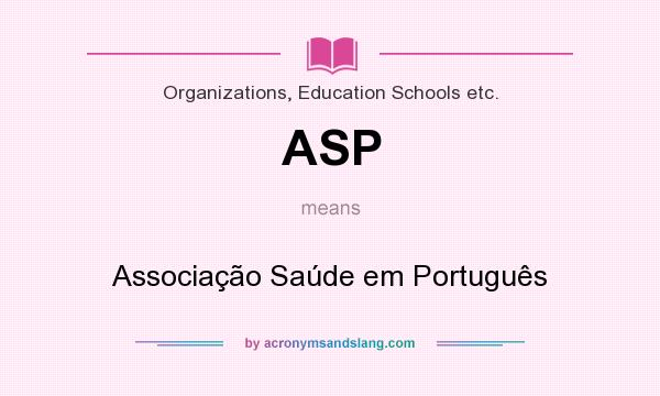 What does ASP mean? It stands for Associação Saúde em Português