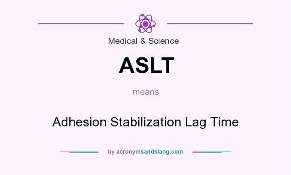 What does ASLT mean? It stands for Adhesion Stabilization Lag Time