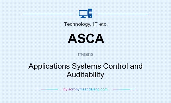 What does ASCA mean? It stands for Applications Systems Control and Auditability