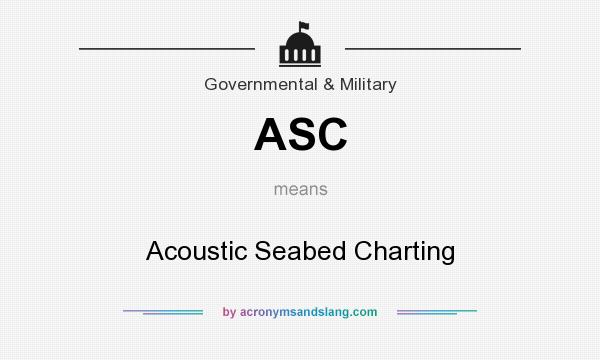 What does ASC mean? It stands for Acoustic Seabed Charting