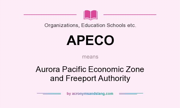 What does APECO mean? It stands for Aurora Pacific Economic Zone and Freeport Authority