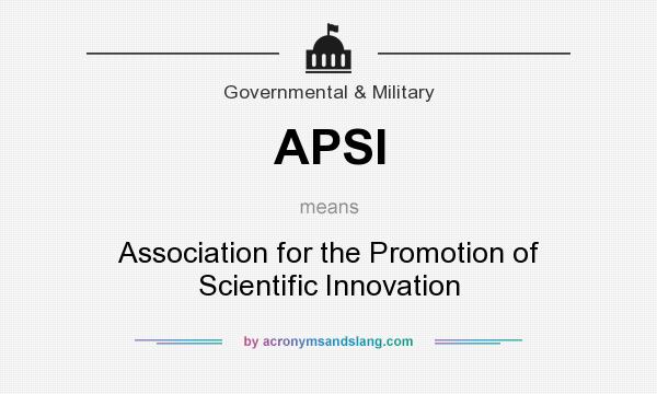 What does APSI mean? It stands for Association for the Promotion of Scientific Innovation