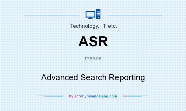 What does ASR mean? It stands for Advanced Search Reporting