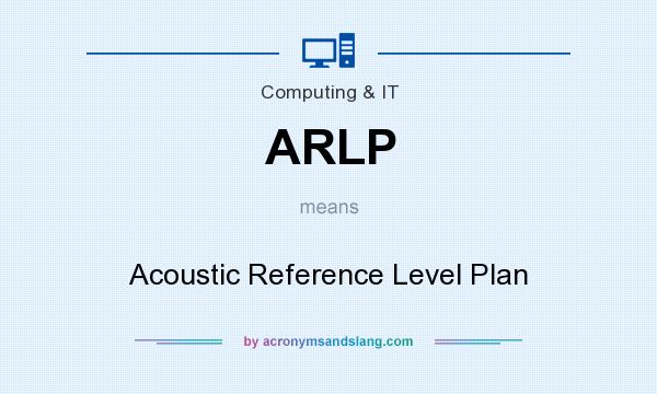 What does ARLP mean? It stands for Acoustic Reference Level Plan