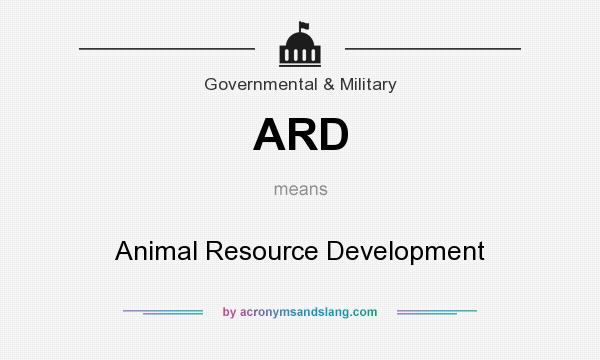 What does ARD mean? It stands for Animal Resource Development
