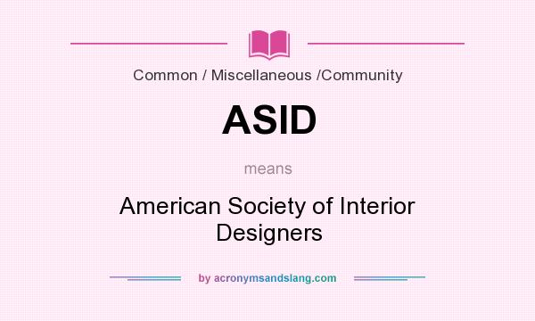 What does ASID mean? It stands for American Society of Interior Designers