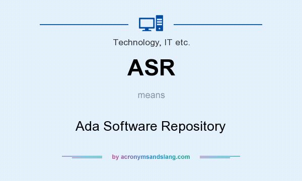 What does ASR mean? It stands for Ada Software Repository