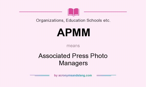 What does APMM mean? It stands for Associated Press Photo Managers