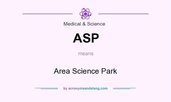 What does ASP mean? It stands for Area Science Park