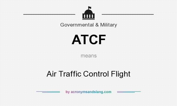 What does ATCF mean? It stands for Air Traffic Control Flight