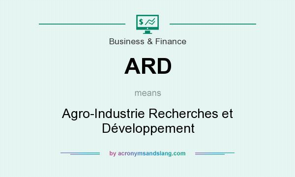 What does ARD mean? It stands for Agro-Industrie Recherches et Développement