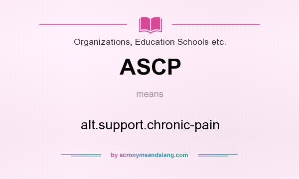What does ASCP mean? It stands for alt.support.chronic-pain