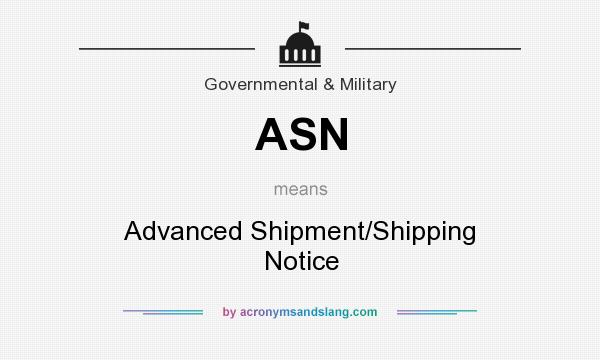 What does ASN mean? It stands for Advanced Shipment/Shipping Notice