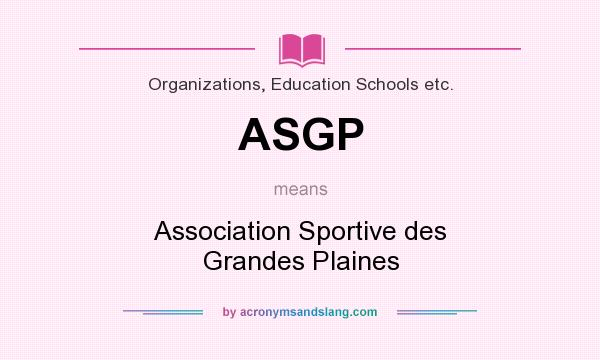 What does ASGP mean? It stands for Association Sportive des Grandes Plaines